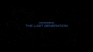 The Making of The Last Generation