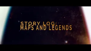 Story Log: Maps and Legends