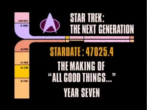 Archival Mission Log: Year Seven - The Making of "All Good Things..."