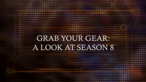 Grab Your Gear: A Look at Season 8